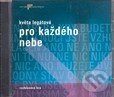 Audiokniha: Pro každého nebe (Květa Legátová). Radioservis, 2008 Audiokniha: Pro každého nebe (Květa Legátová). Radioservis, 2008