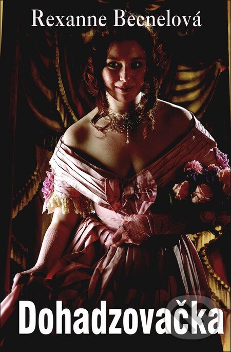 Kniha: Dohadzovačka (Rexanne Becnel). Slovenský spisovateľ, 2012 Kniha: Dohadzovačka (Rexanne Becnel). Slovenský spisovateľ, 2012