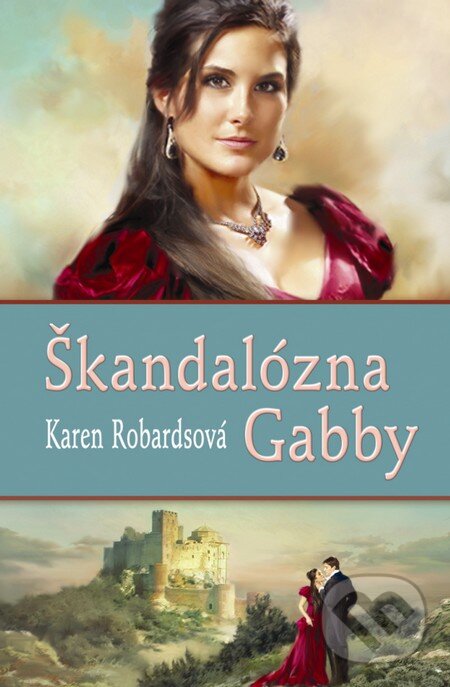 Kniha: Škandalózna Gabby (Karen Robards). Slovenský spisovateľ, 2012 Kniha: Škandalózna Gabby (Karen Robards). Slovenský spisovateľ, 2012