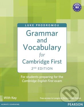 Kniha: Grammar and Vocabulary for for Cambridge First with Key (Luke Prodromou). Pearson, 2012 Kniha: Grammar and Vocabulary for for Cambridge First with Key (Luke Prodromou). Pearson, 2012