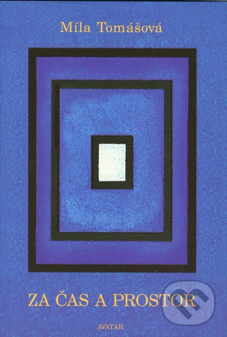 Kniha: Za čas a prostor (Míla Tomášová). Avatar, 1998 Kniha: Za čas a prostor (Míla Tomášová). Avatar, 1998