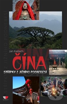 Kniha: Čína - Střípky z jižního Podnebesí (Jan Karlach). Gasset, 2012 Kniha: Čína - Střípky z jižního Podnebesí (Jan Karlach). Gasset, 2012