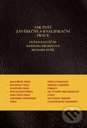 Kniha: Jak psát závěrečné a kvalifikační práce (Barbora Drobíková, Dušan Katuščák a Richard Papík). Enigma Kniha: Jak psát závěrečné a kvalifikační práce (Barbora Drobíková, Dušan Katuščák a Richard Papík). Enigma