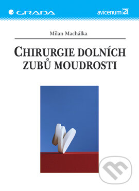 E-kniha: Chirurgie dolních zubů moudrosti (Milan Machálka). Grada, 2003 E-kniha: Chirurgie dolních zubů moudrosti (Milan Machálka). Grada, 2003