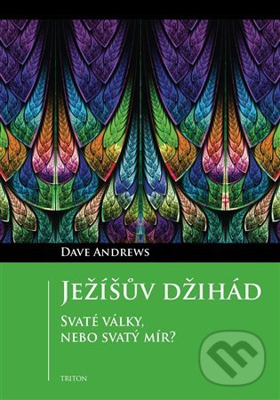 Kniha: Ježíšův džihád (Andrews Dave). Triton, 2021 Kniha: Ježíšův džihád (Andrews Dave). Triton, 2021