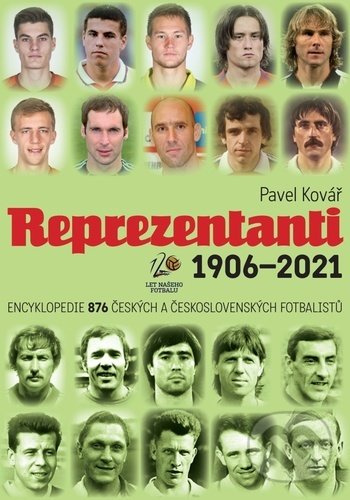 Kniha: Reprezentanti 1906-2021 (Pavel Kovář). Olympia, 2022 Kniha: Reprezentanti 1906-2021 (Pavel Kovář). Olympia, 2022