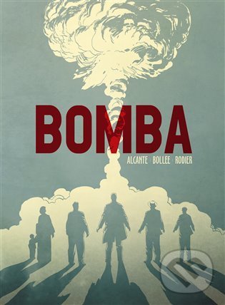 Kniha: Bomba (Alcante a Laurent-Frédéric Bollée). Argo, 2021 Kniha: Bomba (Alcante a Laurent-Frédéric Bollée). Argo, 2021