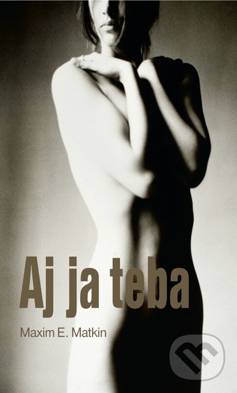 E-kniha: Aj ja teba (Maxim E. Matkin). Slovart, 2010 E-kniha: Aj ja teba (Maxim E. Matkin). Slovart, 2010
