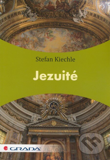 Kniha: Jezuité (Stefan Kiechle). Grada, 2012 Kniha: Jezuité (Stefan Kiechle). Grada, 2012