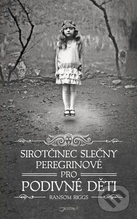 Kniha: Sirotčinec slečny Peregrinové pro podivné děti (Ransom Riggs). Jota, 2012 Kniha: Sirotčinec slečny Peregrinové pro podivné děti (Ransom Riggs). Jota, 2012