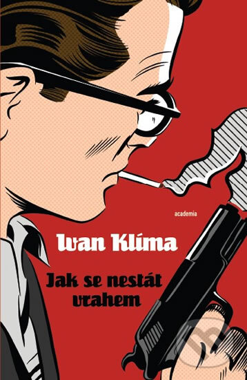Kniha: Jak se nestát vrahem (Ivan Klíma). Academia, 2012 Kniha: Jak se nestát vrahem (Ivan Klíma). Academia, 2012