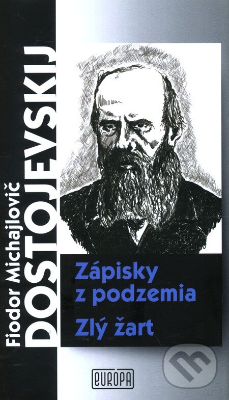 Kniha: Zápisky z podzemia, Zlý žart (Fiodor Michajlovič Dostojevskij). Európa, 2012 Kniha: Zápisky z podzemia, Zlý žart (Fiodor Michajlovič Dostojevskij). Európa, 2012