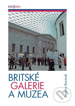 Kniha: Britské galerie a muzea (Jaroslav Beránek). Radioservis, 2012 Kniha: Britské galerie a muzea (Jaroslav Beránek). Radioservis, 2012