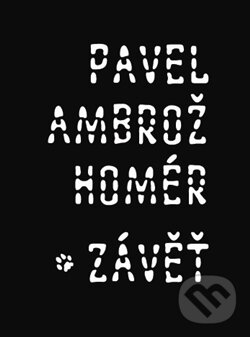 Kniha: Homér/ Závěť (Pavel Ambrož). Vetus Via, 2012 Kniha: Homér/ Závěť (Pavel Ambrož). Vetus Via, 2012