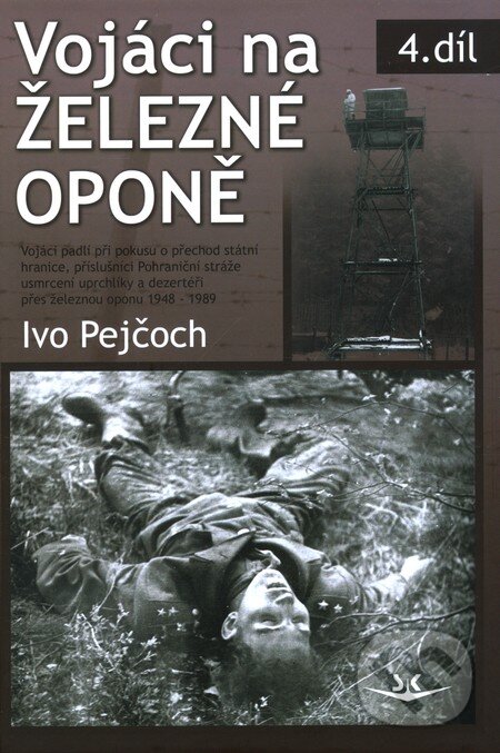 Vojáci na železné oponě - Ivo Pejčoch, Svět křídel, 2012