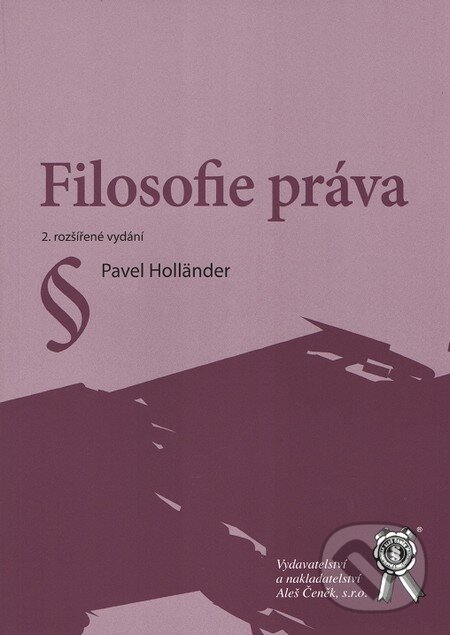 Kniha: Filosofie práva (Pavel Holländer). Aleš Čeněk, 2012 Kniha: Filosofie práva (Pavel Holländer). Aleš Čeněk, 2012