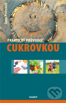 Kniha: Praktický průvodce cukrovkou (Jana Psottová). Maxdorf, 2012 Kniha: Praktický průvodce cukrovkou (Jana Psottová). Maxdorf, 2012