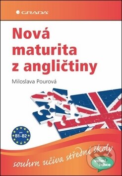 Kniha: Nová maturita z angličtiny (Miloslava Pourová). Grada, 2011 Kniha: Nová maturita z angličtiny (Miloslava Pourová). Grada, 2011