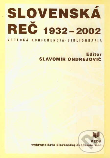 Kniha: Slovenská reč 1932 - 2002 (Slavomír Ondrejovič). VEDA, 2003 Kniha: Slovenská reč 1932 - 2002 (Slavomír Ondrejovič). VEDA, 2003