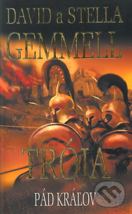 Kniha: Trója - Pád kráľov (David Gemmell). Slovart, 2012 Kniha: Trója - Pád kráľov (David Gemmell). Slovart, 2012