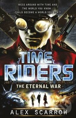 Kniha: Time Riders: The Eternal War (Alex Scarrow). Puffin Books, 2011 Kniha: Time Riders: The Eternal War (Alex Scarrow). Puffin Books, 2011