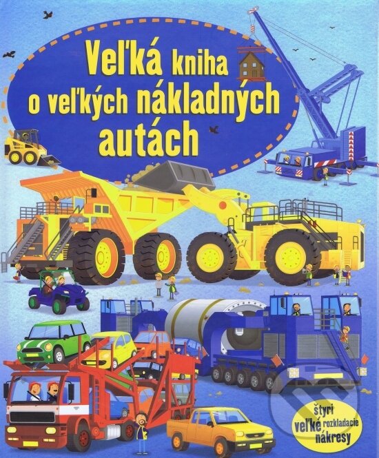 Veľká kniha o veľkých nákladných autách, Svojtka&Co., 2011