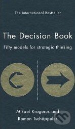 Kniha: The Decision Book (Mikael Krogerus). Profile Books, 2010 Kniha: The Decision Book (Mikael Krogerus). Profile Books, 2010