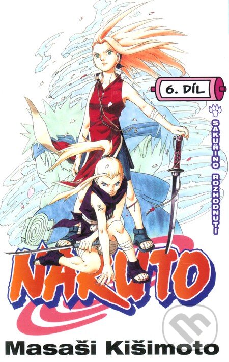 Kniha: Naruto 6: Sakuřino rozhodnutí (Masaši Kišimoto). Crew, 2012 Kniha: Naruto 6: Sakuřino rozhodnutí (Masaši Kišimoto). Crew, 2012