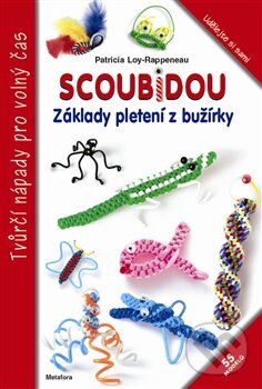 Kniha: Scoubidou (Patricia Loy-Rappeneau). Metafora, 2012 Kniha: Scoubidou (Patricia Loy-Rappeneau). Metafora, 2012