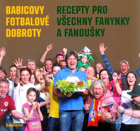 Kniha: Babicovy fotbalové dobroty (Jiří Babica). Eminent, 2012 Kniha: Babicovy fotbalové dobroty (Jiří Babica). Eminent, 2012