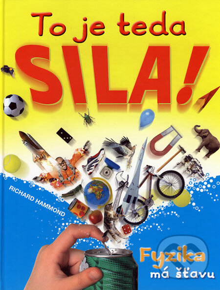 Kniha: To je teda sila! (Richard Hammond). Slovart, 2013 Kniha: To je teda sila! (Richard Hammond). Slovart, 2013