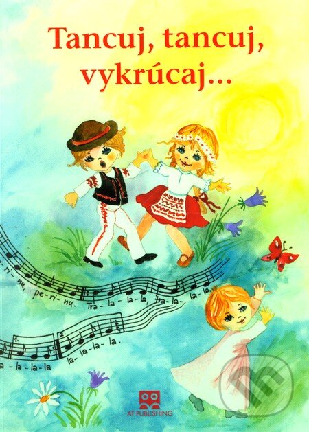 Kniha: Tancuj, tancuj, vykrúcaj (Judita Levická). AT, 2012 Kniha: Tancuj, tancuj, vykrúcaj (Judita Levická). AT, 2012