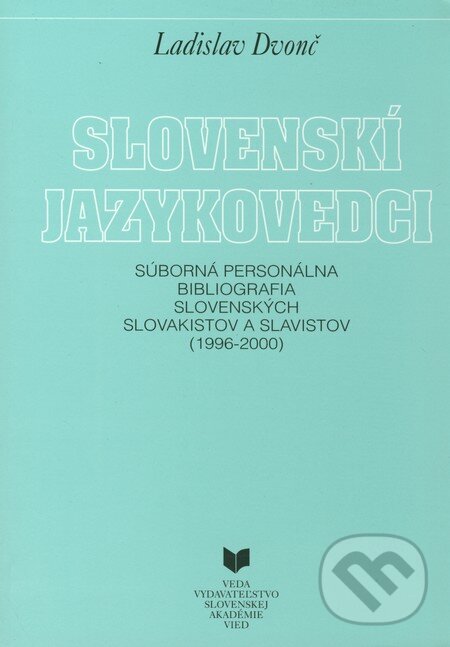 Kniha: Slovenskí jazykovedci (1996 - 2000) (Ladislav Dvonč). VEDA, 2003 Kniha: Slovenskí jazykovedci (1996 - 2000) (Ladislav Dvonč). VEDA, 2003