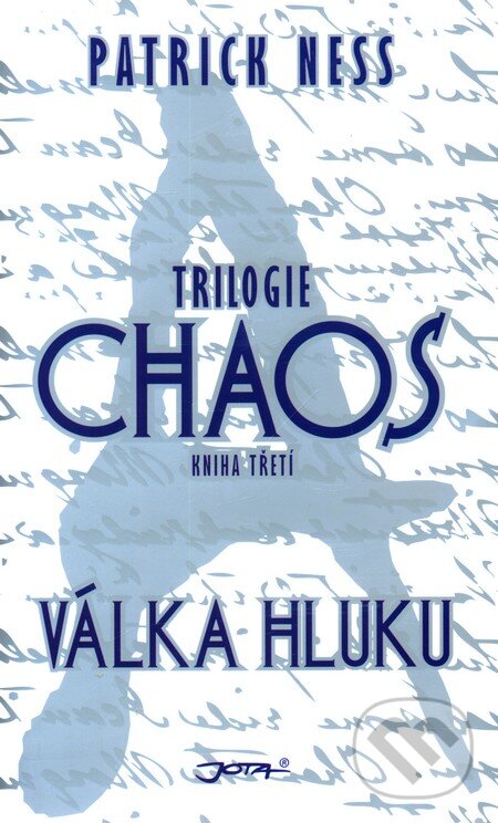 Kniha: Válka hluku (Patrick Ness). Jota, 2012 Kniha: Válka hluku (Patrick Ness). Jota, 2012