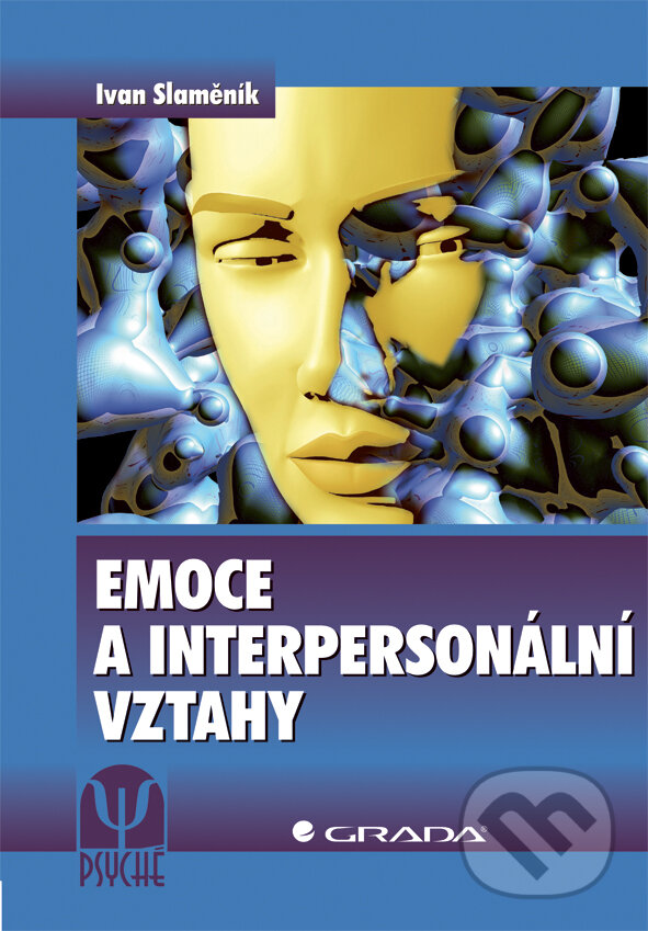 E-kniha: Emoce a interpersonální vztahy (Ivan Slaměník). Grada, 2011 E-kniha: Emoce a interpersonální vztahy (Ivan Slaměník). Grada, 2011