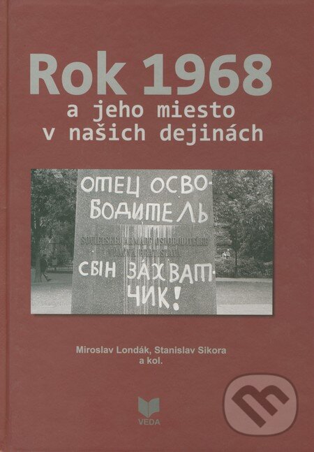 Kniha: Rok 1968 a jeho miesto v našich dejinách (Miroslav Londák, Stanislav Sikora a kolektív). VEDA, 2009 Kniha: Rok 1968 a jeho miesto v našich dejinách (Miroslav Londák, Stanislav Sikora a kolektív). VEDA, 2009
