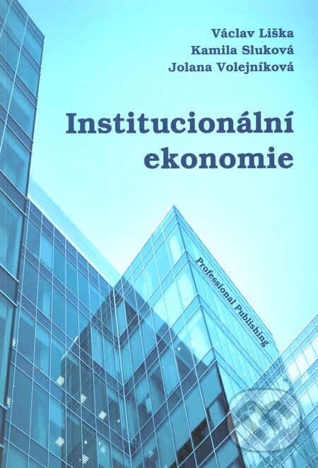 Kniha: Institucionální ekonomie (Jolana Volejníková, Kamila Sluková a Václav Liška). Professional Publishing, 2012 Kniha: Institucionální ekonomie (Jolana Volejníková, Kamila Sluková a Václav Liška). Professional Publishing, 2012