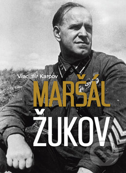 Kniha: Maršál Žukov (Vladimir Karpov). Ottovo nakladatelství, 2012 Kniha: Maršál Žukov (Vladimir Karpov). Ottovo nakladatelství, 2012