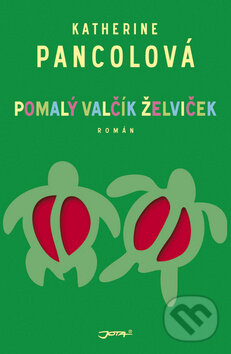 Kniha: Pomalý valčík želviček (Katherine Pancol). Jota, 2012 Kniha: Pomalý valčík želviček (Katherine Pancol). Jota, 2012