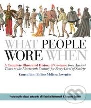 Kniha: What People Wore When (Melissa Leventon). St. Martin´s Press, 2008 Kniha: What People Wore When (Melissa Leventon). St. Martin´s Press, 2008