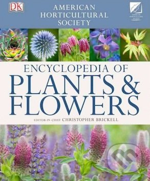 Encyclopedia of Plants and Flowers - Christopher Brickell, Dorling Kindersley, 2011