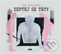 Audiokniha: Zeptej se táty (Jan Balabán). Radioservis, 2012 Audiokniha: Zeptej se táty (Jan Balabán). Radioservis, 2012