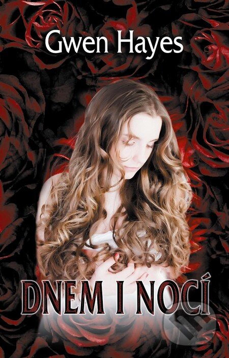 Kniha: Dnem i nocí (Gwen Hayes). Baronet, 2012 Kniha: Dnem i nocí (Gwen Hayes). Baronet, 2012