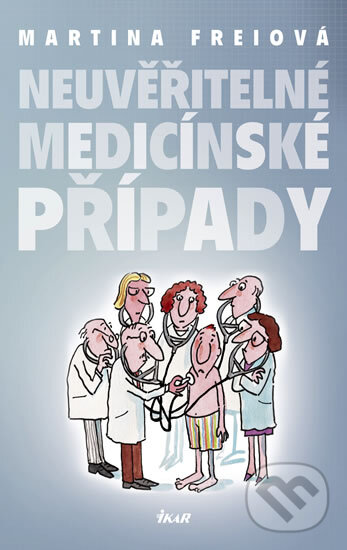 Kniha: Neuvěřitelné medicínské případy (Martina Freiová). Ikar CZ, 2012 Kniha: Neuvěřitelné medicínské případy (Martina Freiová). Ikar CZ, 2012
