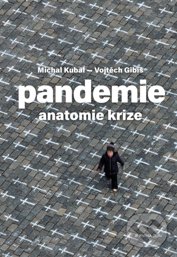 E-kniha: Pandemie: anatomie krize (Michal Kubal a Vojtěch Gibiš). Kniha Zlín, 2021 E-kniha: Pandemie: anatomie krize (Michal Kubal a Vojtěch Gibiš). Kniha Zlín, 2021