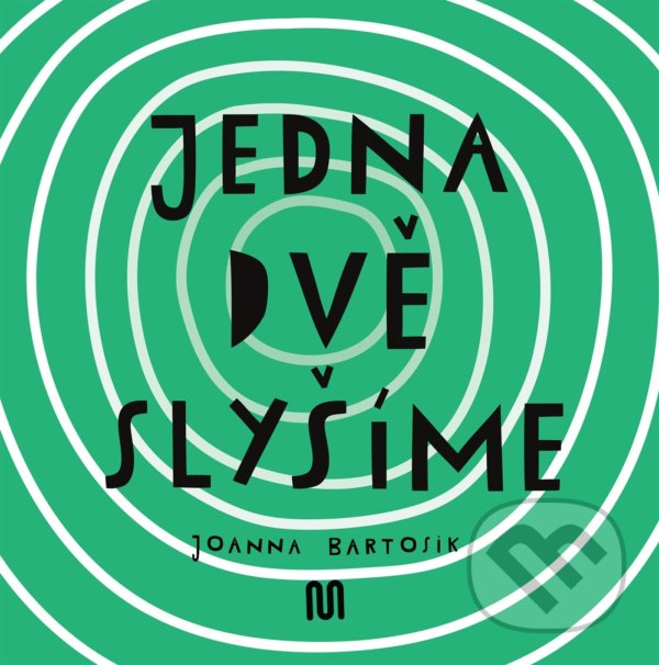 Kniha: JEDNA, DVĚ - SLYŠÍME (Joanna Bartosik). Meander, 2021 Kniha: JEDNA, DVĚ - SLYŠÍME (Joanna Bartosik). Meander, 2021