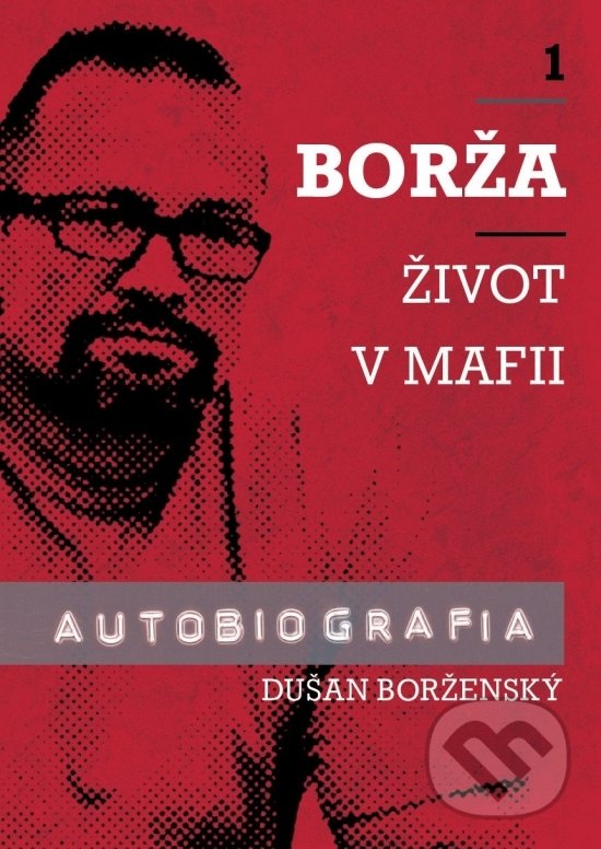 Kniha: Borža - Môj život v mafii (Dušan Borženský a Soňa Vancáková). WM Agentura, 2021 Kniha: Borža - Môj život v mafii (Dušan Borženský a Soňa Vancáková). WM Agentura, 2021