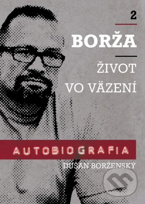 Kniha: Borža - Môj život vo väzení (Dušan Borženský a Soňa Vancáková). WM Agentura, 2021 Kniha: Borža - Môj život vo väzení (Dušan Borženský a Soňa Vancáková). WM Agentura, 2021