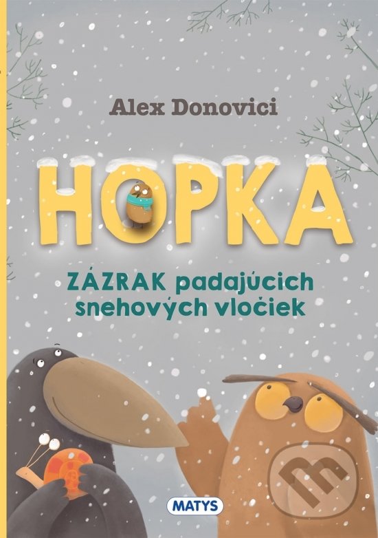Kniha: Hopka – Zázrak padajúcich snehových vločiek (Alex Donovici). Matys, 2021 Kniha: Hopka – Zázrak padajúcich snehových vločiek (Alex Donovici). Matys, 2021