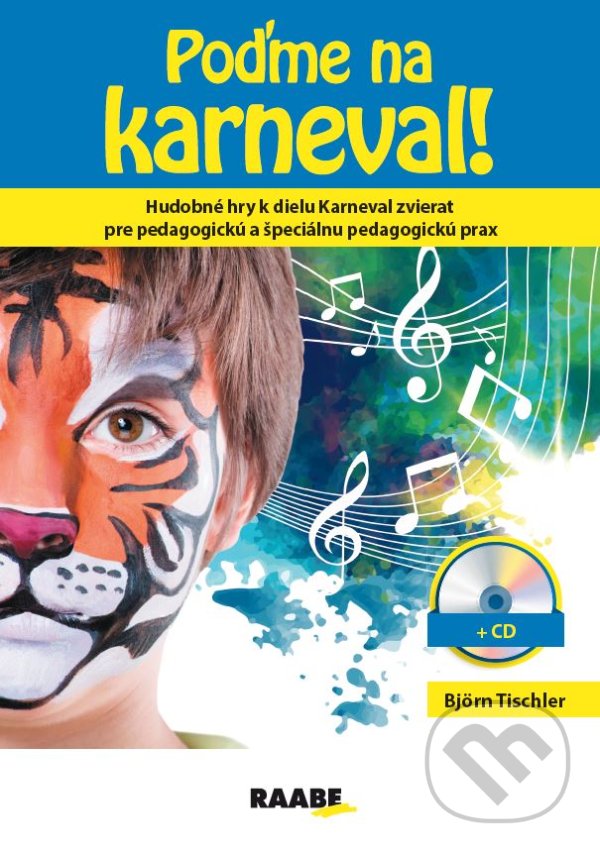 Kniha: Poďme na karneval! (Björn Tischler). Raabe, 2021 Kniha: Poďme na karneval! (Björn Tischler). Raabe, 2021